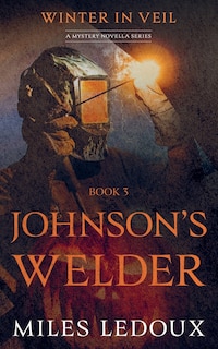 Front cover_Johnson's Welder (Winter in Veil Book 3)