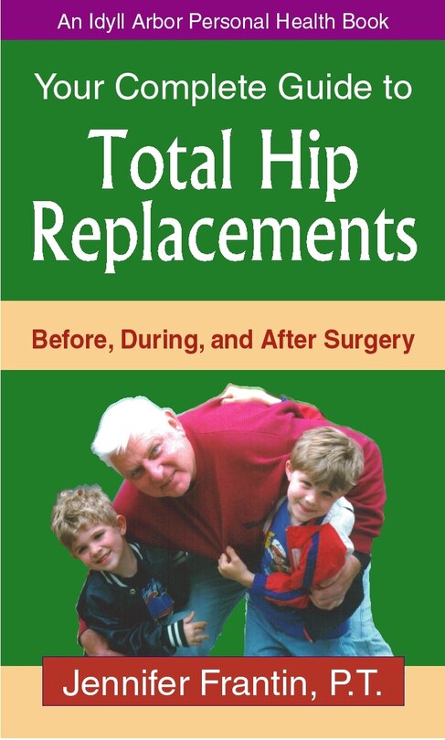 Your Comp GT Total Hip Replace: Before, During, and After Surgery