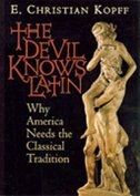 Front cover_The Devil Knows Latin: Why America Needs The Classical Tradition