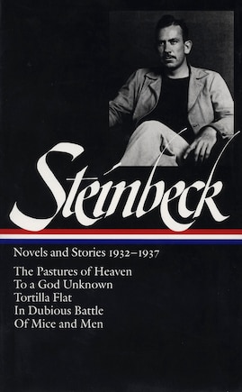 John Steinbeck: Novels And Stories 1932-1937 (loa #72): The Pastures Of Heaven / To A God Unknown / Tortilla Flat / In Dubious Battle /  Of Mice And Men