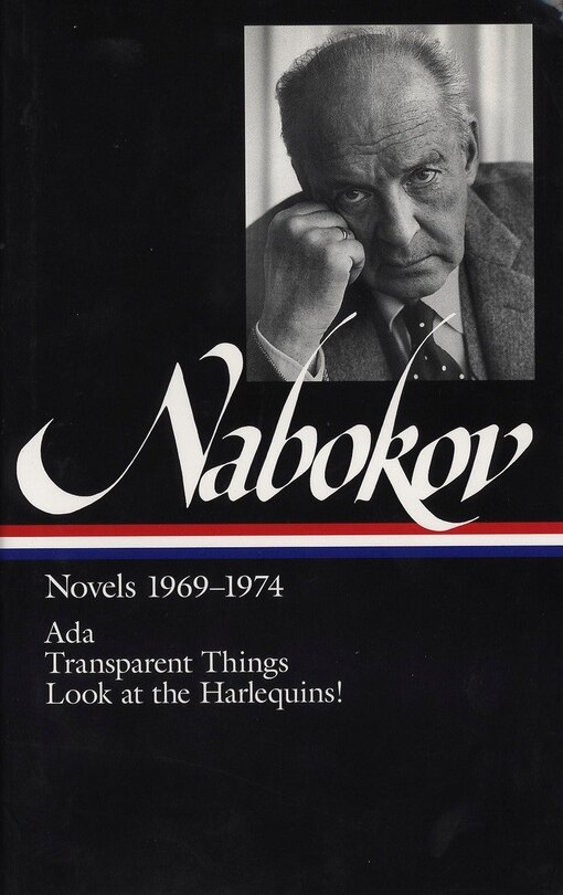 Vladimir Nabokov: Novels 1969-1974 (loa #89): Ada, Or Ardor / Transparent Things / Look At The Harlequins!