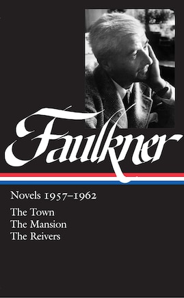 William Faulkner: Novels 1957-1962 (loa #112): The Town / The Mansion / The Reivers