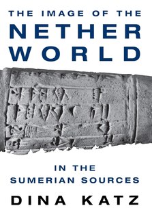 Front cover_The Image of the Netherworld in the Sumerian Sources
