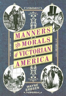 Manners and Morals of Victorian America