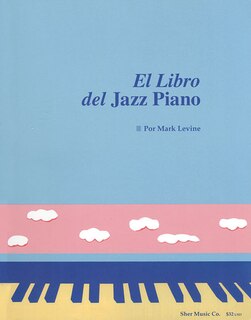 El Libro Del Jazz Piano: (The Jazz Piano Book, Spanish Edition)