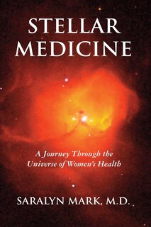 Front cover_Stellar Medicine, a Journey Through the Universe of Women's Health
