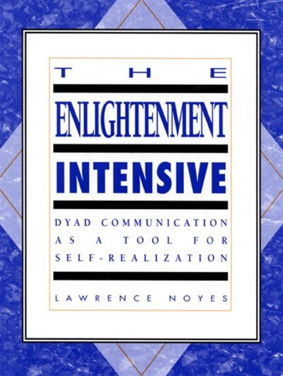 The Enlightenment Intensive: Dyad Communication As A Tool For Self-Realization