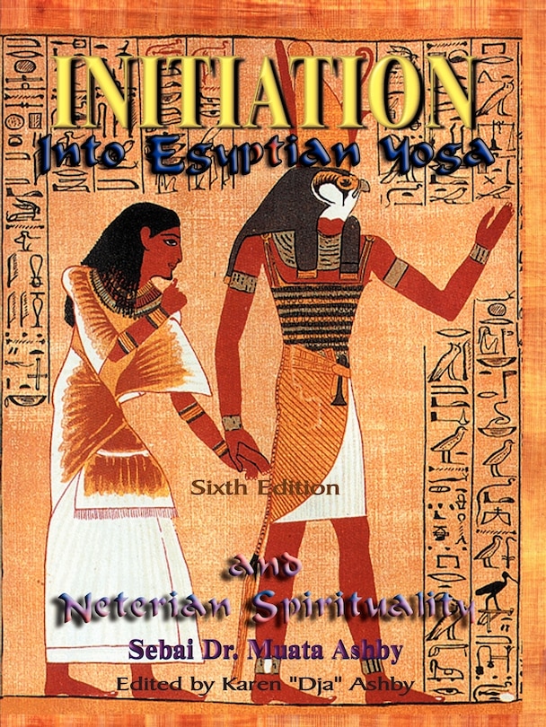 Front cover_Initiation Into Egyptian Yoga And Neterian Spirituality