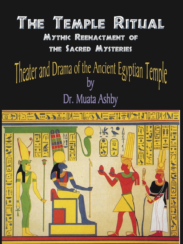 Front cover_Temple Ritual Of The Ancient Egyptian Mysteries- Theater & Drama Of The Ancient Egyptian Mysteries