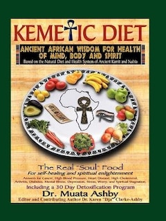 Couverture_The Kemetic Diet, Food For Body, Mind And Spirit