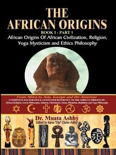 Couverture_The African Origins of African Civilization, Mystic Religion, Yoga Mystical Spirituality and Ethics Philosophy Volume 1