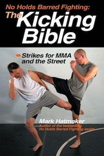 Couverture_No Holds Barred Fighting: The Kicking Bible