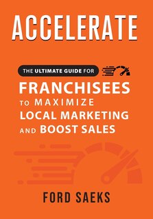 Couverture_ACCELERATE The Ultimate Guide for FRANCHISEES to Maximize Local Marketing and Boost Sales