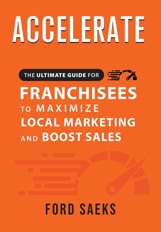 Couverture_ACCELERATE The Ultimate Guide for FRANCHISEES to Maximize Local Marketing and Boost Sales