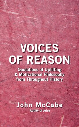 Voices of Reason: Quotations of Uplifting & Motivational Philosophy from throughout History