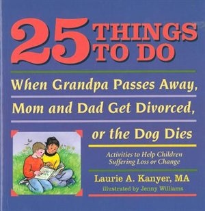 Couverture_25 Things to Do When Grandpa Passes Away, Mom and Dad Get Divorced, or the Dog Dies