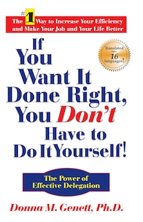Front cover_If You Want It Done Right, You Don't Have to Do It Yourself!