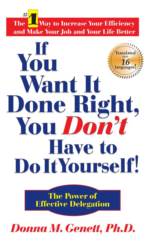 Front cover_If You Want It Done Right, You Don't Have to Do It Yourself!