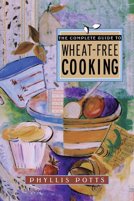 Front cover_The Complete Guide To Wheat-Free Cooking