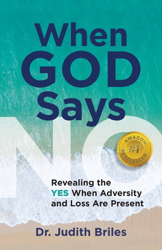 Front cover_When God Says NO - Revealing the YES When Adversity and Lost Are Present