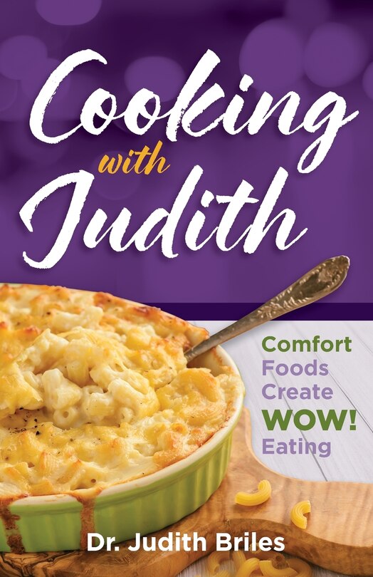 Front cover_Cooking with Judiith...Comfort Foods Create WOW Eating