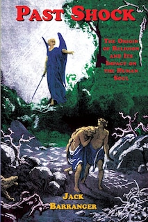 Past Shock: The Origin Of Religion And Its Impact On The Human Soul