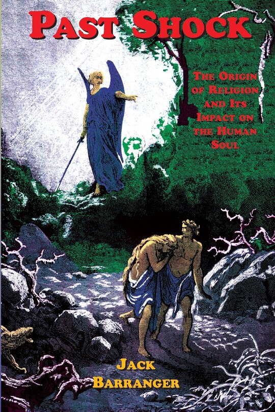 Past Shock: The Origin Of Religion And Its Impact On The Human Soul