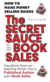 Front cover_THE SECRET SAUCE of BOOK SALES - Written in Letter P