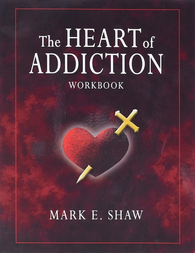 Front cover_The Heart of Addictoin Workbook