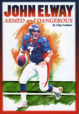 Couverture_John Elway: Armed & Dangerous