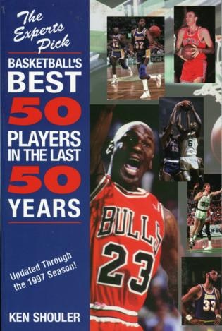 Experts Pick Basketball's Best 50 Players in the Last 50 Years: Updated Through The 1997 Season