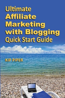Couverture_Ultimate Affiliate Marketing with Blogging Quick Start Guide