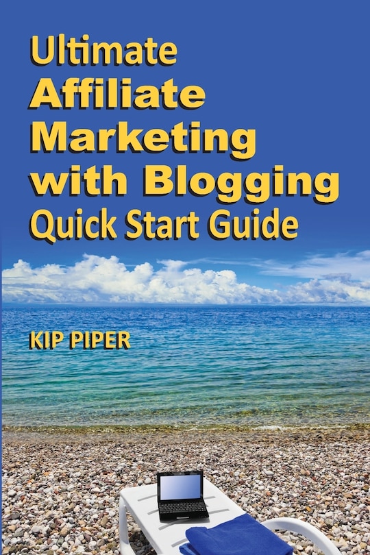 Couverture_Ultimate Affiliate Marketing with Blogging Quick Start Guide