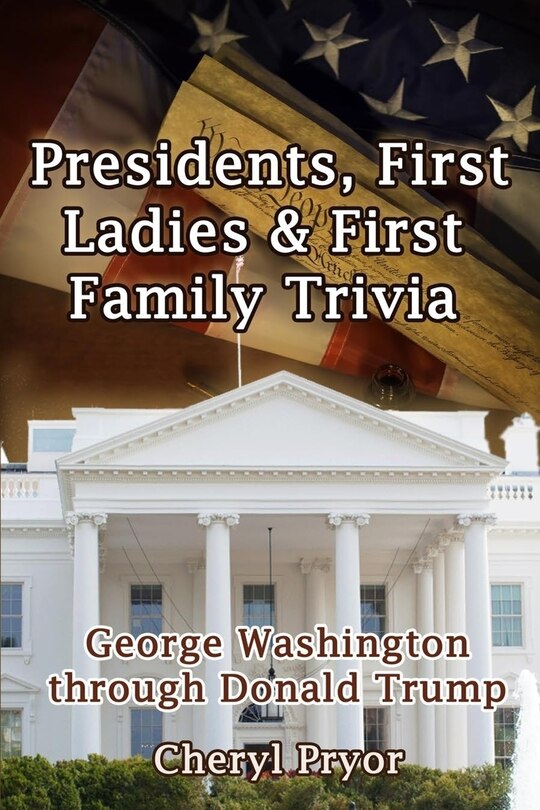 Front cover_Presidents, First Ladies & First Family Trivia
