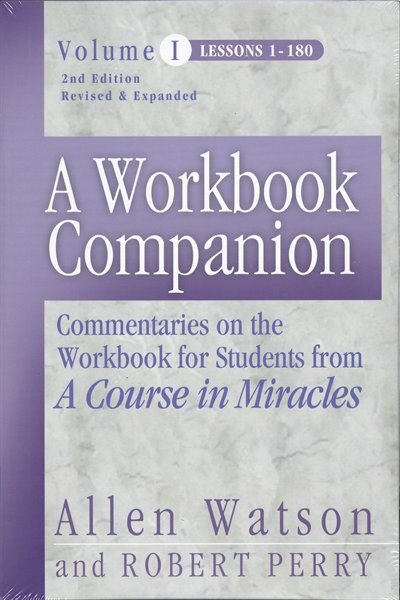 A Workbook Companion Vol. I: Commentaries on the Workbook for Students from A Course in Miracles