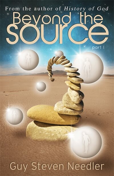Beyond The Source - Book 1: Messages From The Co-creaters Of The Universe