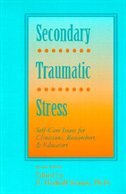 Couverture_Secondary Traumatic Stress: Self-care Issues For Clinicians, Researchers, And Educators