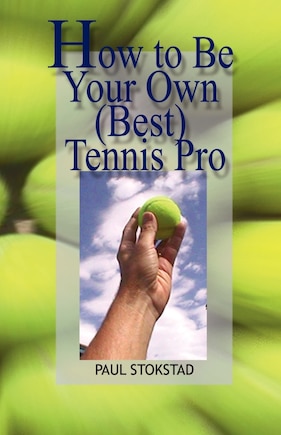 How to Be Your Own Best Tennis Pro