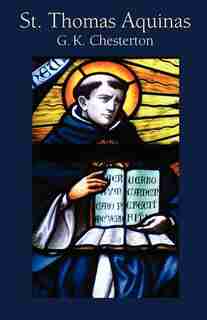 St. Thomas Aquinas by G. K. Chesterton