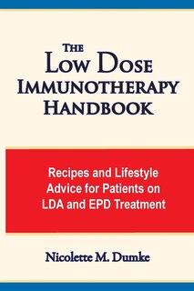 The Low Dose Immunotherapy Handbook: Recipes and Lifestlye Advice for Patients on LDA and EPD Treatment