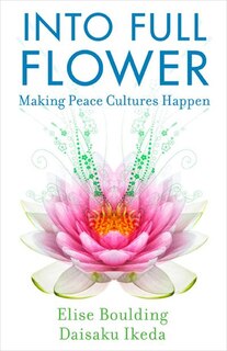 Into Full Flower: Making Peace Cultures Happen