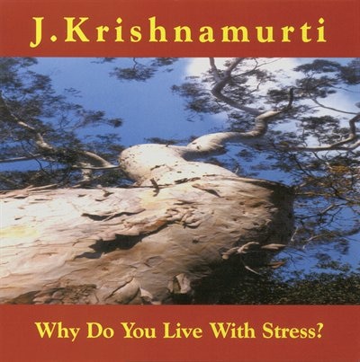 Why Do You Live with Stress: J. Krishnamurti at Ojai, California 1978 Talk 2