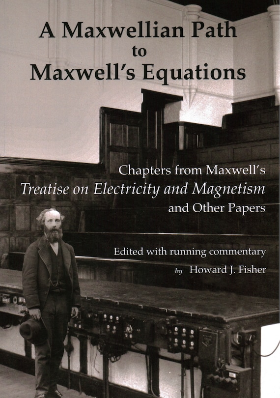 Front cover_A Maxwellian Path to Maxwell’s Equations