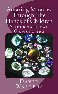 Front cover_Amazing Miracles Through The Hands Of Children