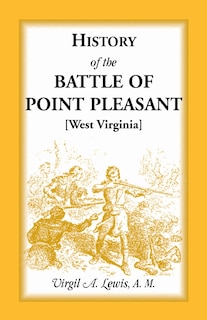Couverture_History of the Battle of Point Pleasant [West Virginia] Fought Between White Men & Indians at the Mouth of the Great Kanawha River (Now Point Pleasant