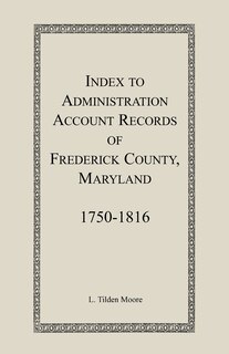 Couverture_Index to Administration Accounts of Frederick County, 1750-1816 (Maryland)
