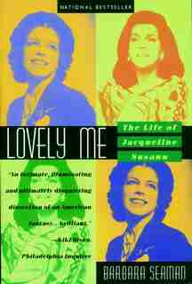 Lovely Me: The Life Of Jacqueline Susann by Barbara Seaman