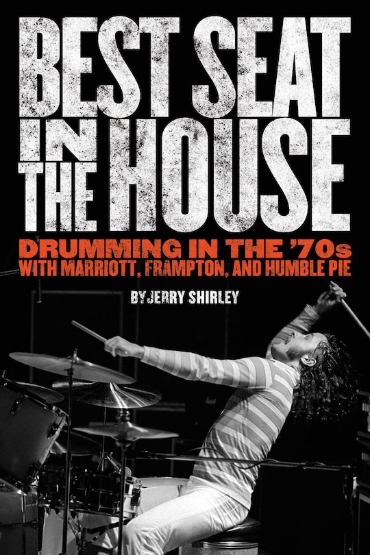 Best Seat in the House: Drumming In The '70s With Marriott  Frampton  And Humble Pie