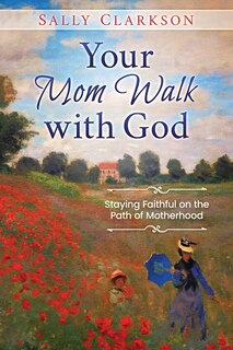 Front cover_Your Mom Walk with God