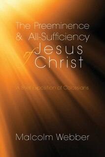 Front cover_The Preeminence and All-Sufficiency of Jesus Christ